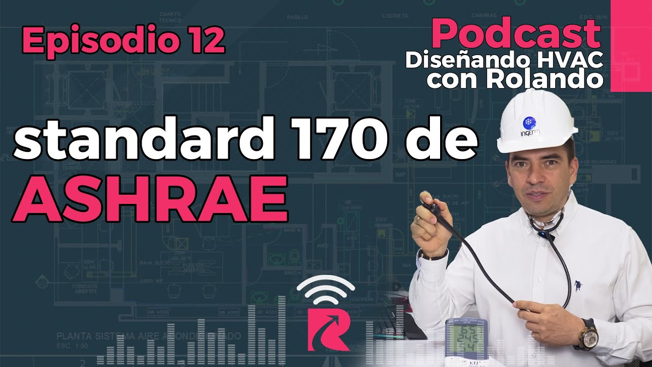 Episodio #12: Como manejar y entender el standard 170 de ASHRAE.