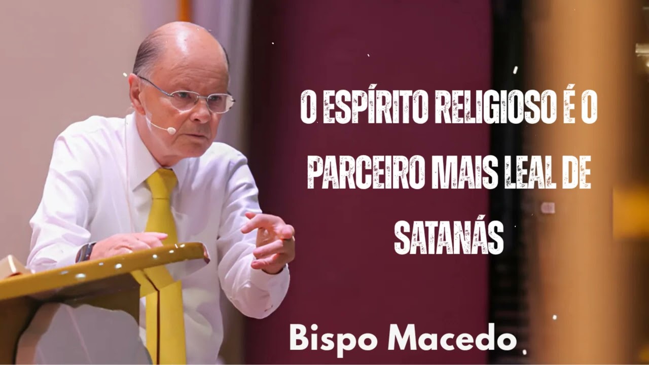 O espírito religioso é o parceiro mais leal de satanás | Bispo Macedo 2025