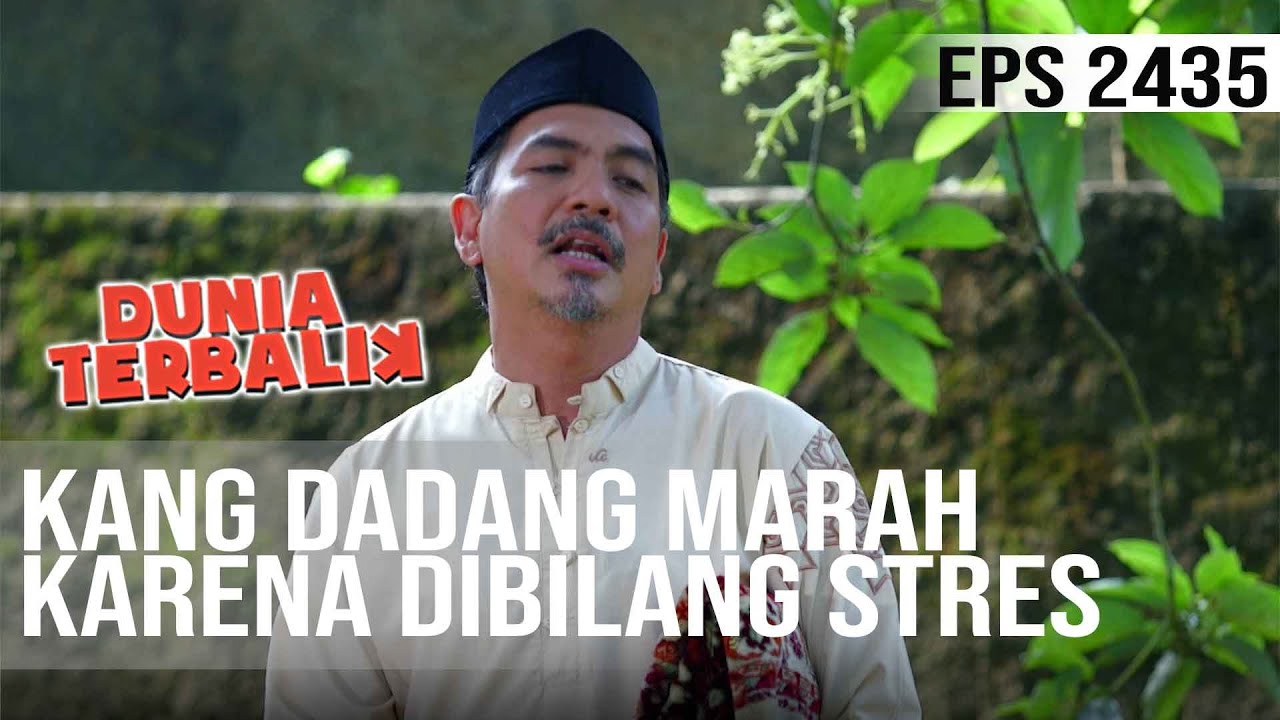 Dunia Terbalik - Kang Dadang Marah Karena Dibilang Stres