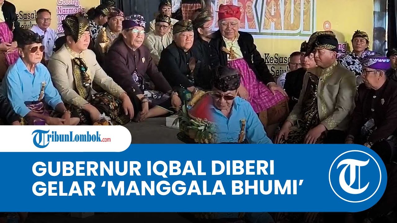 Gubernur Iqbal Disematkan Gelar 'Manggala Bhumi' Oleh Majelis Adat Sasak