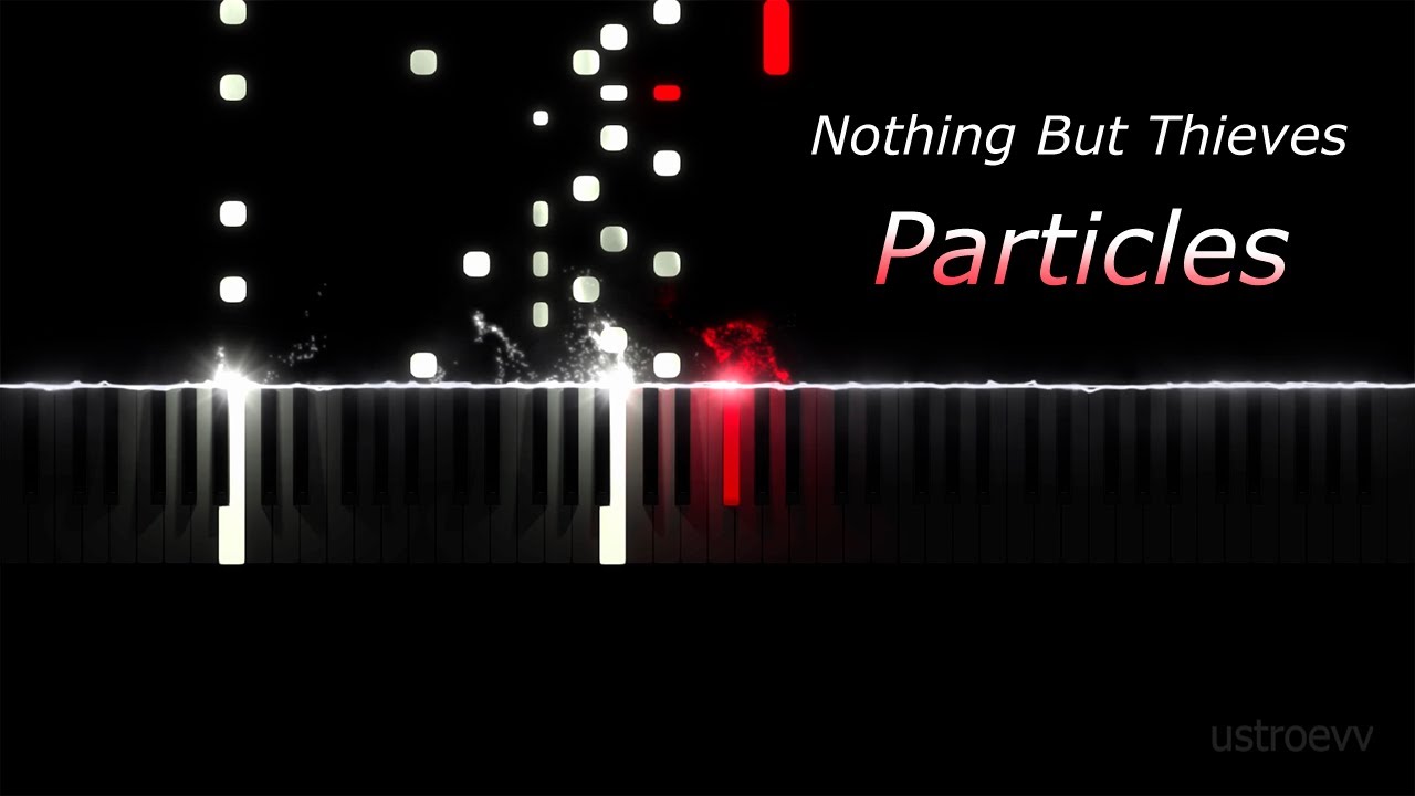 Nothing But Thieves - Particles (piano cover by ustroevv)