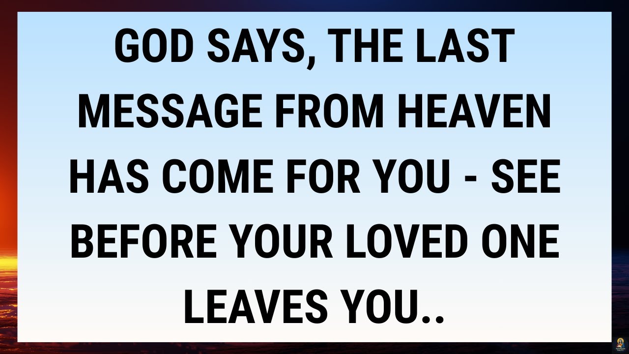 🧾God says, The last message from heaven has come for you - see before your loved one leaves you..