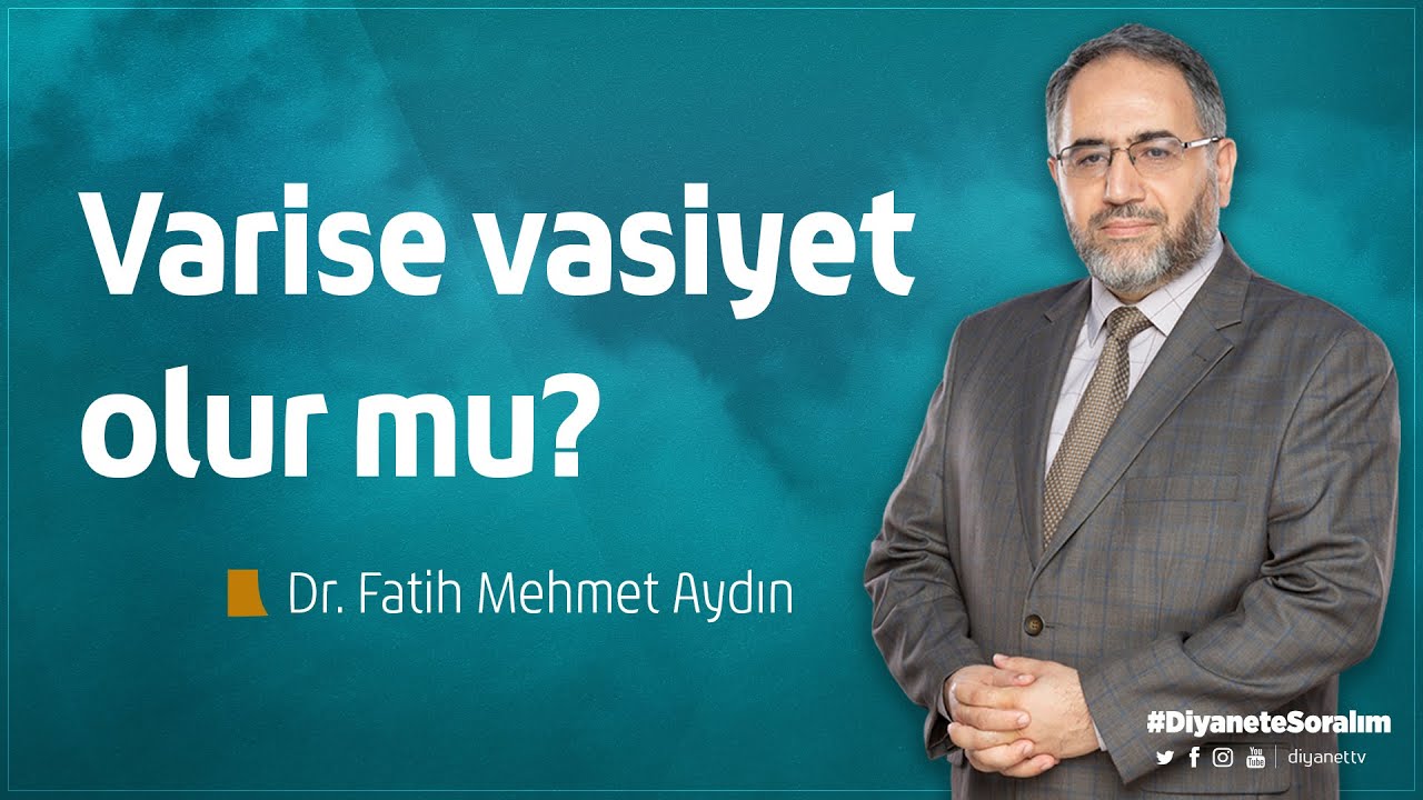 Varise vasiyet olur mu? - Dr. Fatih Mehmet Aydın