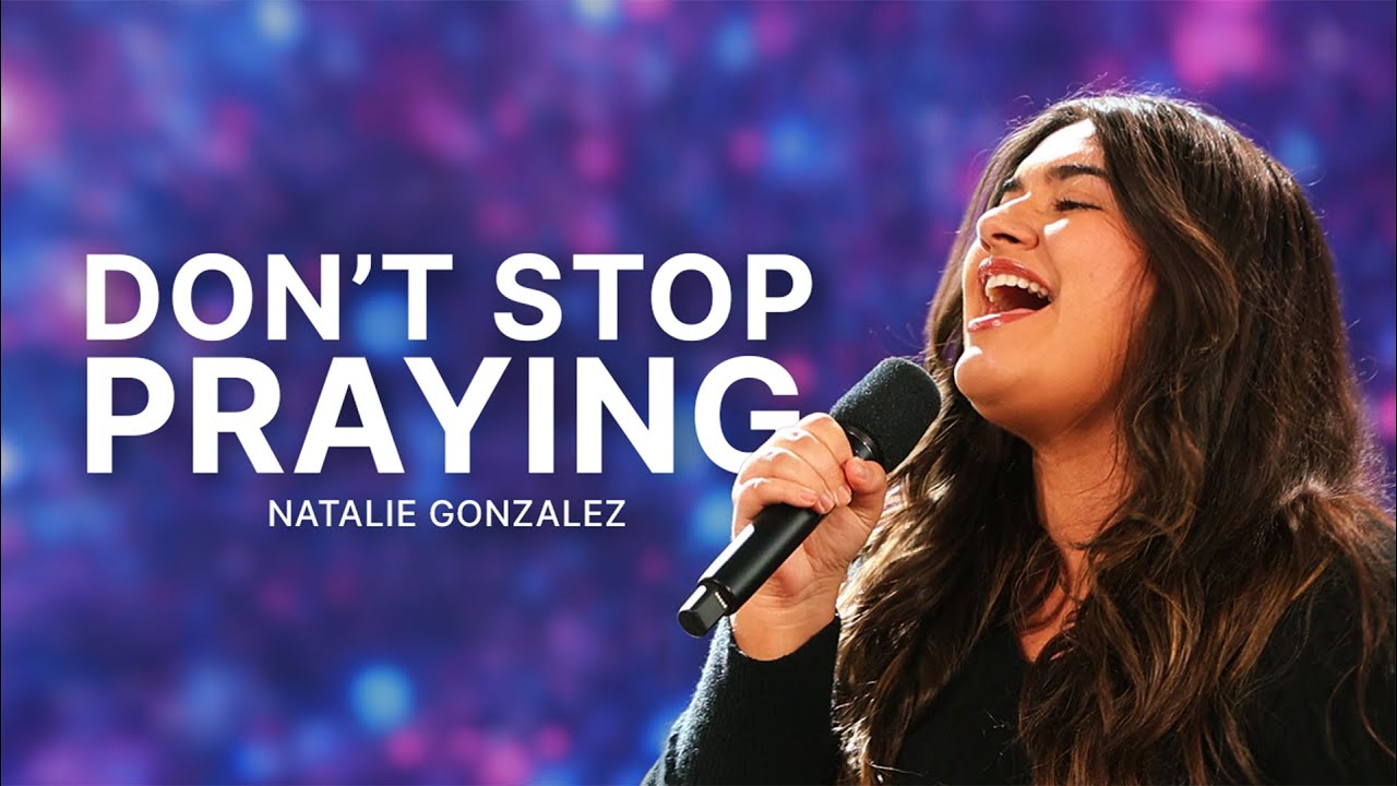 Don’t Stop Praying - Natalie Gonzalez