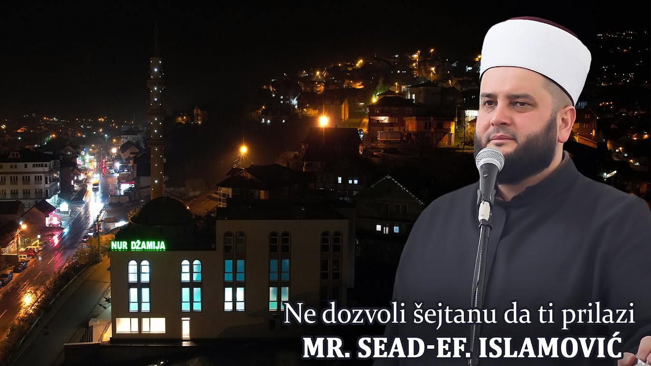 Ne dozvoli šejtanu da ti prilazi - Mr. Sead-ef. Islamović #hadzimehovadzamija
