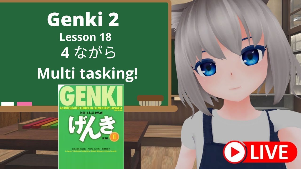 GENKI 2 Lesson 18 ～ながら Multitasking