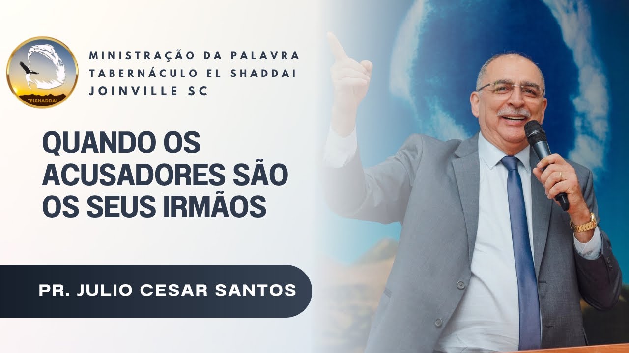 Quando Os Acusadores São Os Seus Irmãos | Pr. Julio Cesar Santos | Joinville - SC