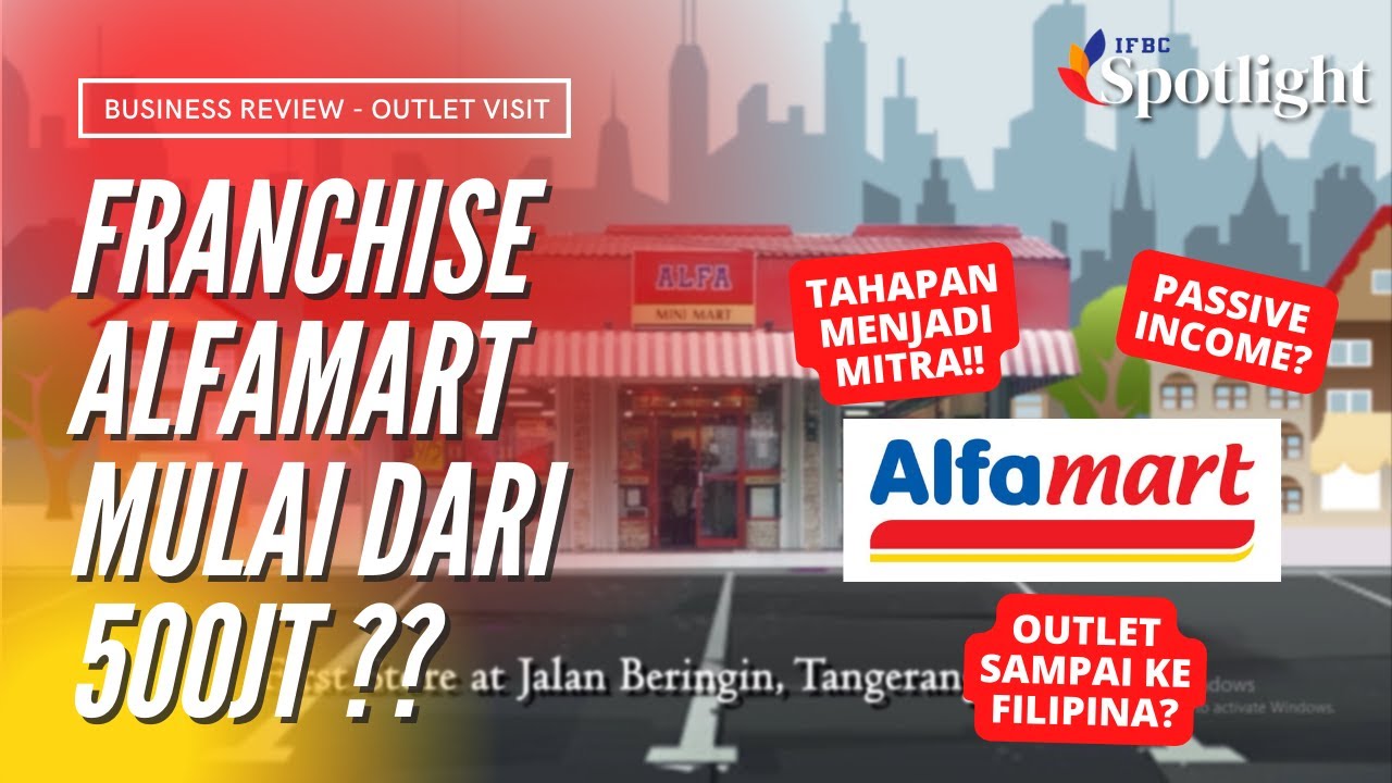 MAU BUKA FRANCHISE ALFAMART? Wajib Nonton! - IFBC SPOTLIGHT