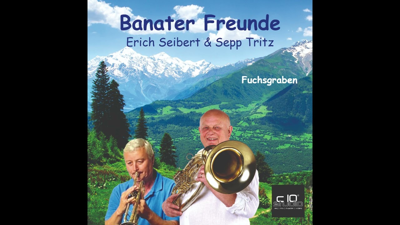 Banater Freunde - Sepp Tritz & Erich Seibert - Fuchsgraben (U jezu)