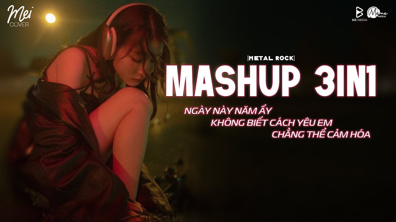 Mashup Metal Rock 3in1 - Ngày Này Năm Ấy, Anh Đã Không Biết Cách Yêu Em 🎸 Mei Cover
