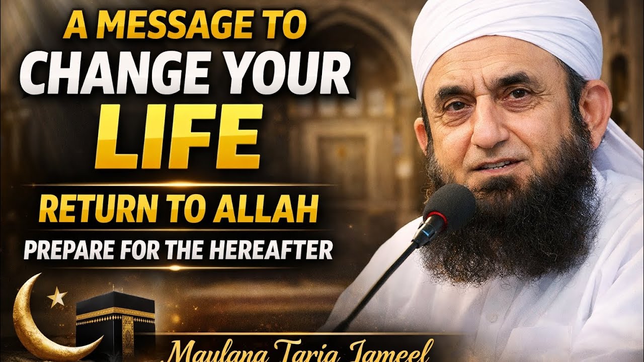 A Powerful Islamic Bayan by Maulana Tariq Jameel | Heart-Touching Reminder That Will ChangeYour Life