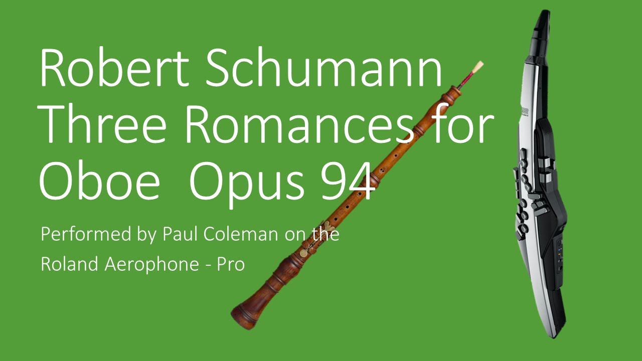 Three Romances for Oboe by R. Schumann (Op. 94)  Performed by Paul Coleman