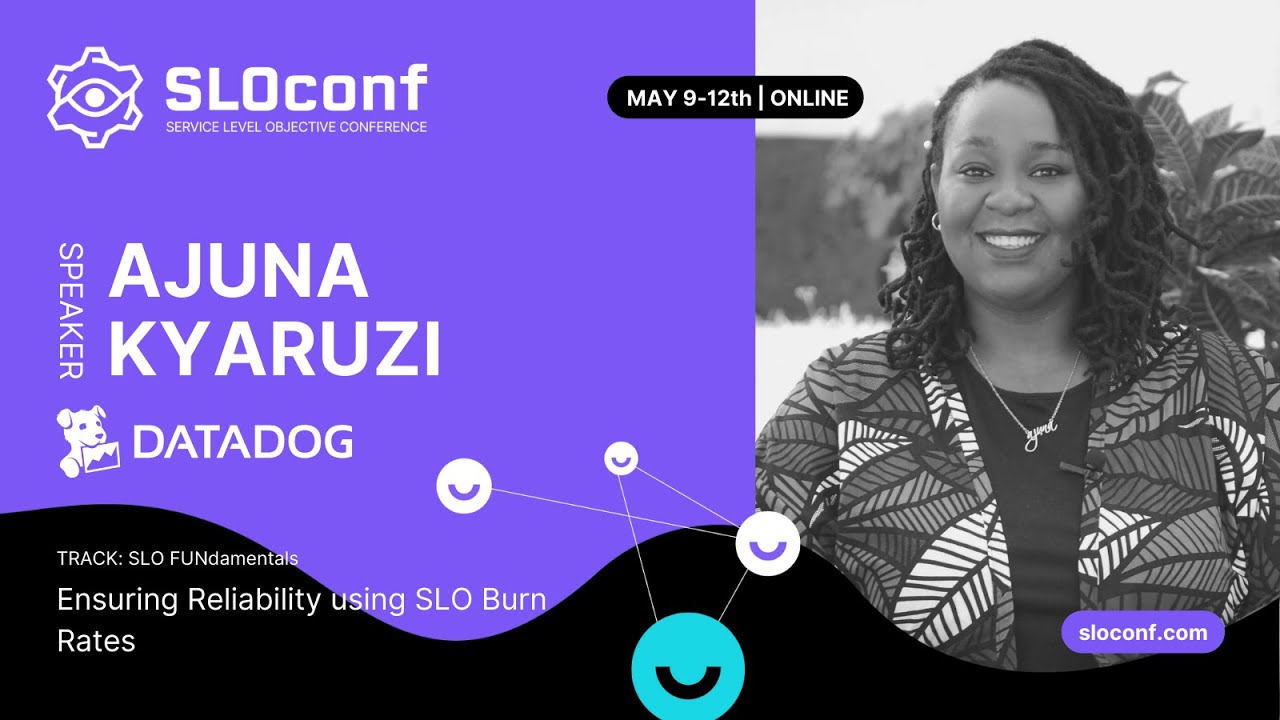 SLOconf 2022: Ajuna Kyaruzi- Ensuring Reliability with Burn Rates