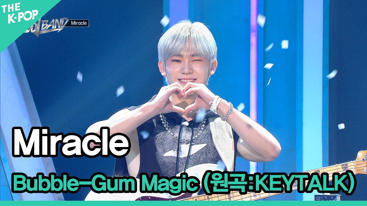 ♬Miracle, Bubble-Gum Magic (원곡:KEYTALK) [THE IDOL BAND : BOY’S BATTLE FINAL]
