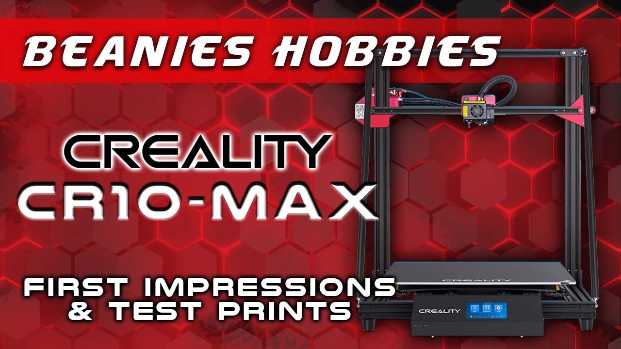 Creality CR10-Max First Impressions And Test Prints