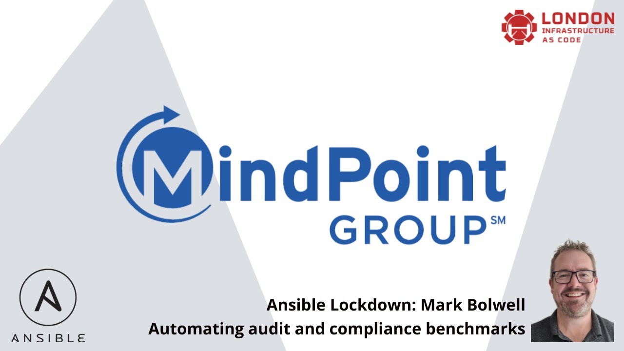 Ansible Lockdown / Mindpoint / Mark Bolwell / Automating audit and compliance benchmarks
