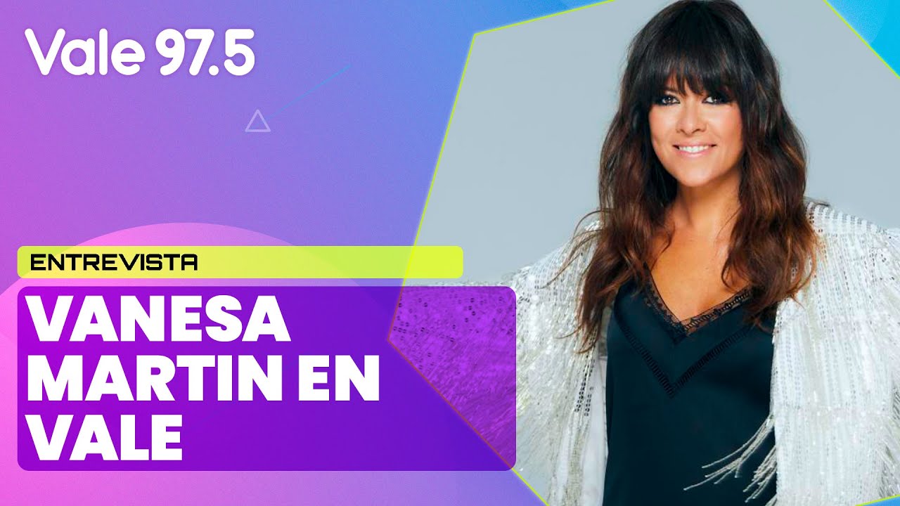 VANESA MARTIN en VALE 97.5