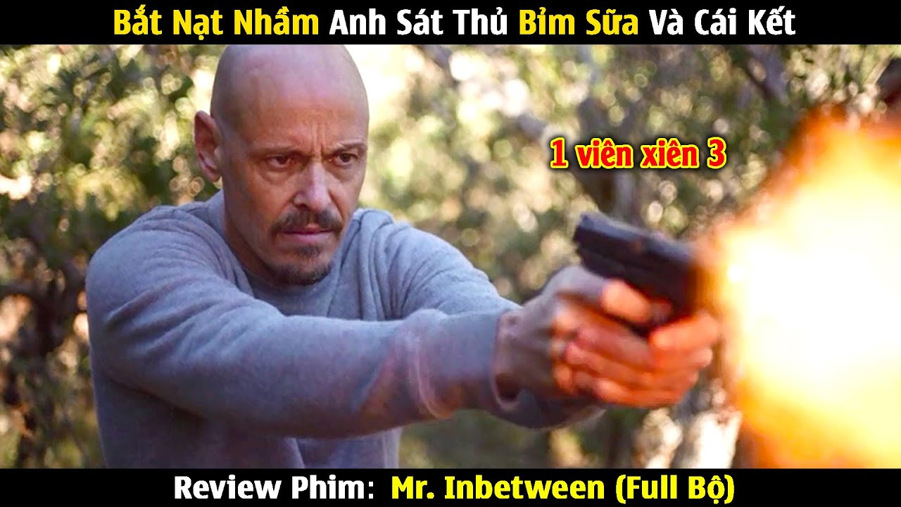 Review Phim: Bắt Nạt Nhầm Anh Sát Thủ Bỉm Sữa Và Cái Kết | Mr. Inbetween (Full)