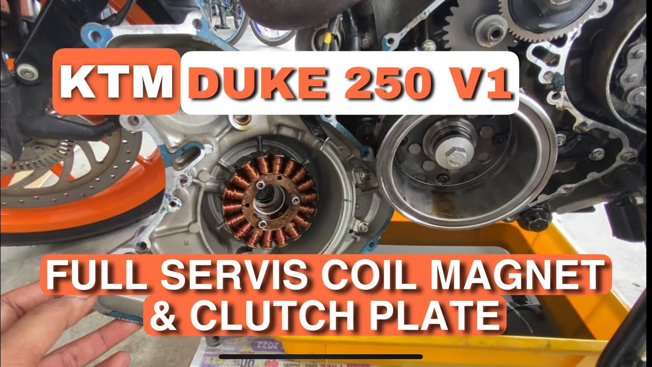 KTM DUKE 250 V1 | PERIKSA COIL MAGNET, CLUTCH PLATE, OIL PUMP
