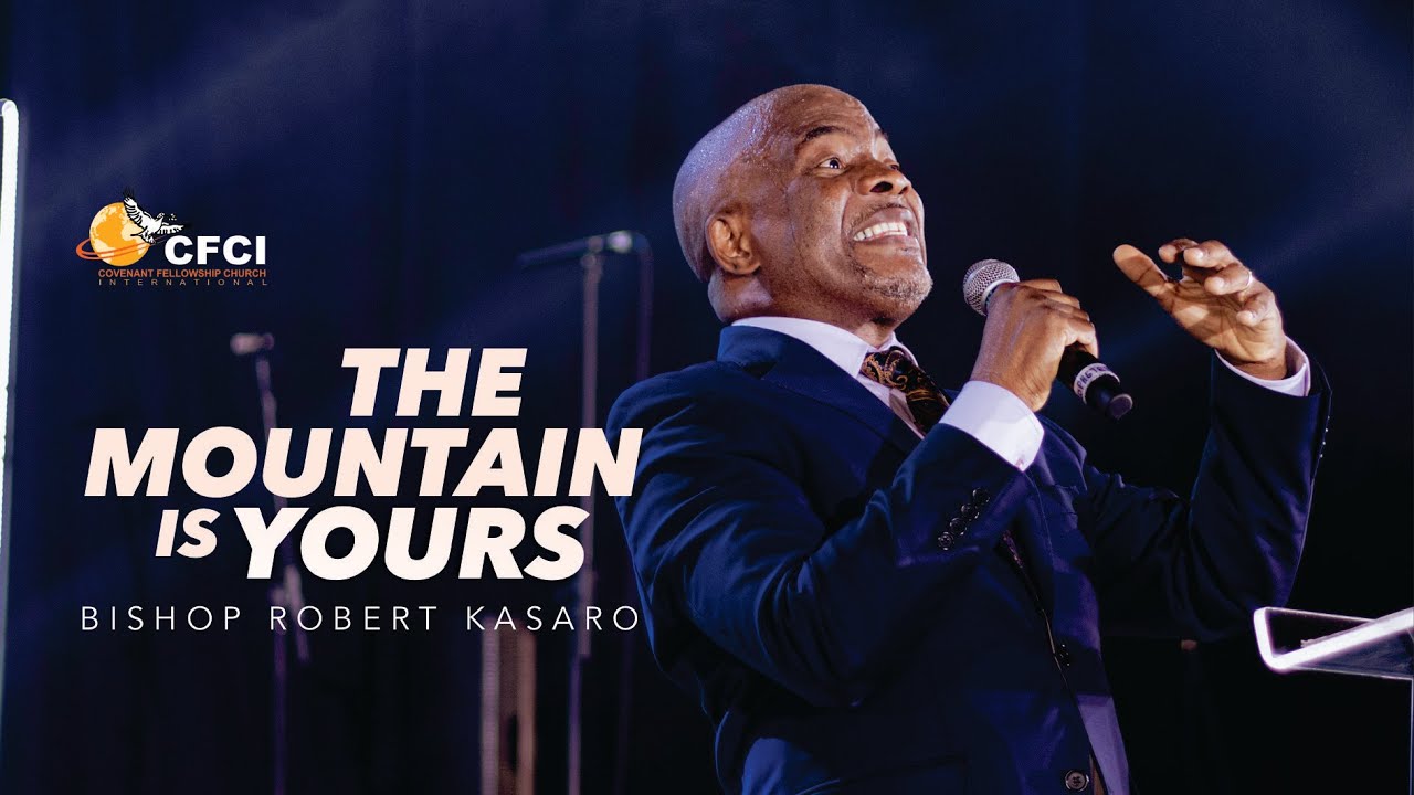 The Mountain Is Yours // Bishop Robert Kasaro // Give Me The Mountain Conference 2023