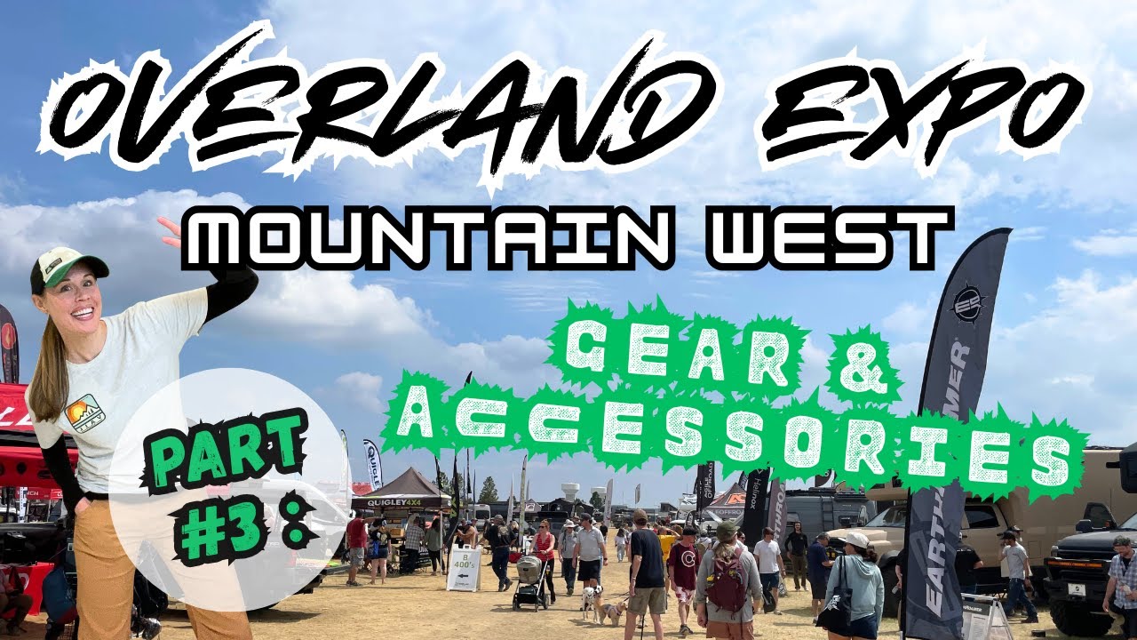 OVERLAND EXPO MOUNTAIN WEST 2025: PART THREE - GEAR & ACCESSORIES