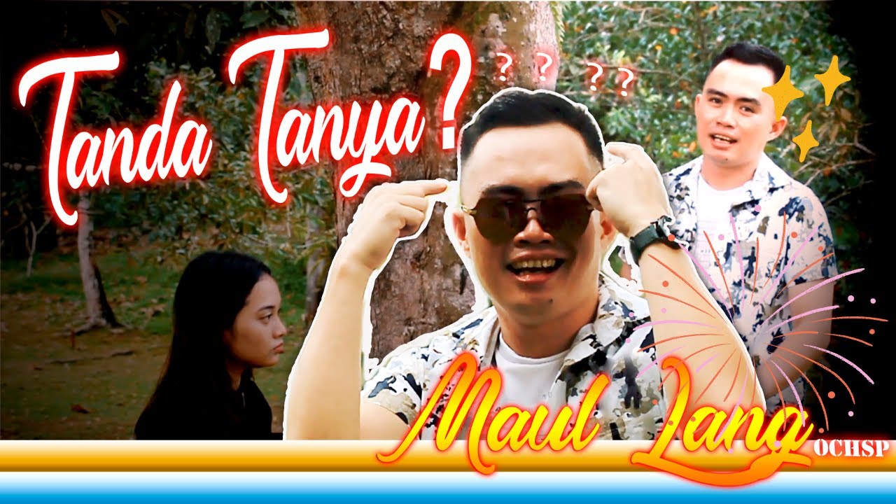 TANDA TANYA_MAUL LANG(OFFICIAL MUSIC VIDEO)