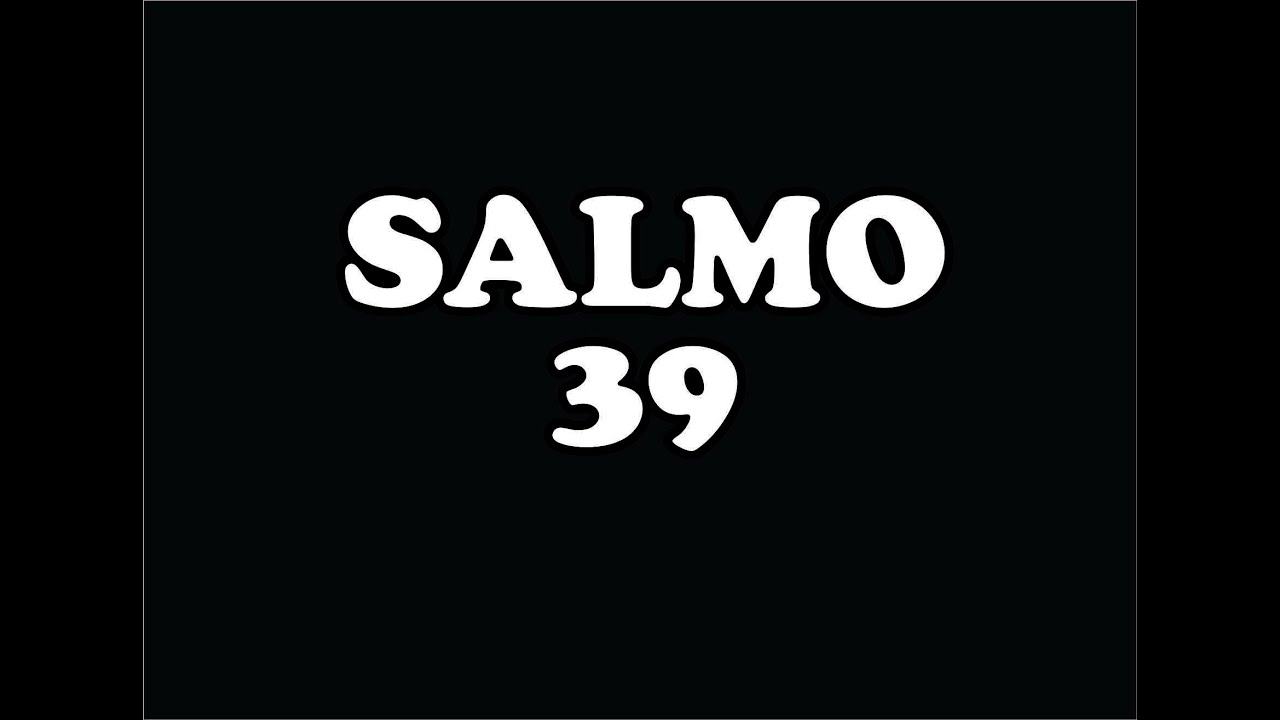 Salmo 39, 