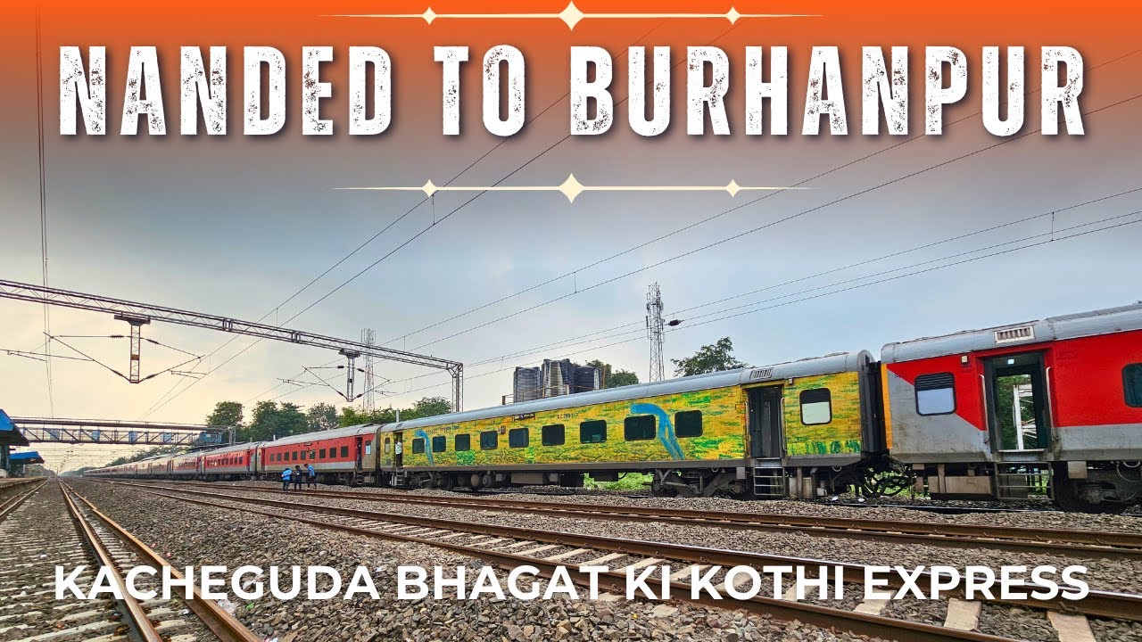 17605 Kacheguda Bhagat Ki Kothi Express Huzur Saheb Nanded to Burhanpur Journey