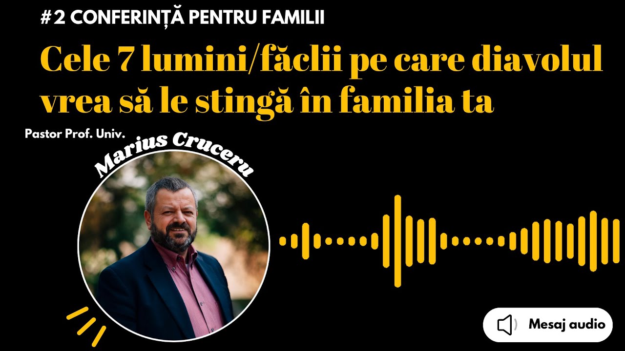 Cele 7 lucruri pe care diavolul vrea să le distrugă în familia ta | Marius Cruceru | Efeseni 5:14-16