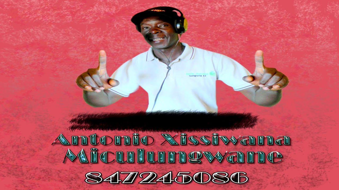 Antonio Xissiwana  -Mikulungwane audio mp3  novidade 2019