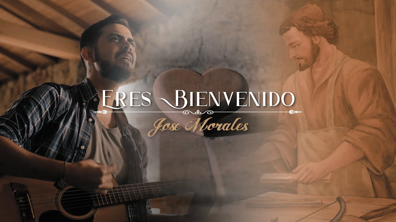 Eres Bienvenido — Jose Morales Músico (Video Oficial) Canción a San José  | MÚSICA CATÓLICA