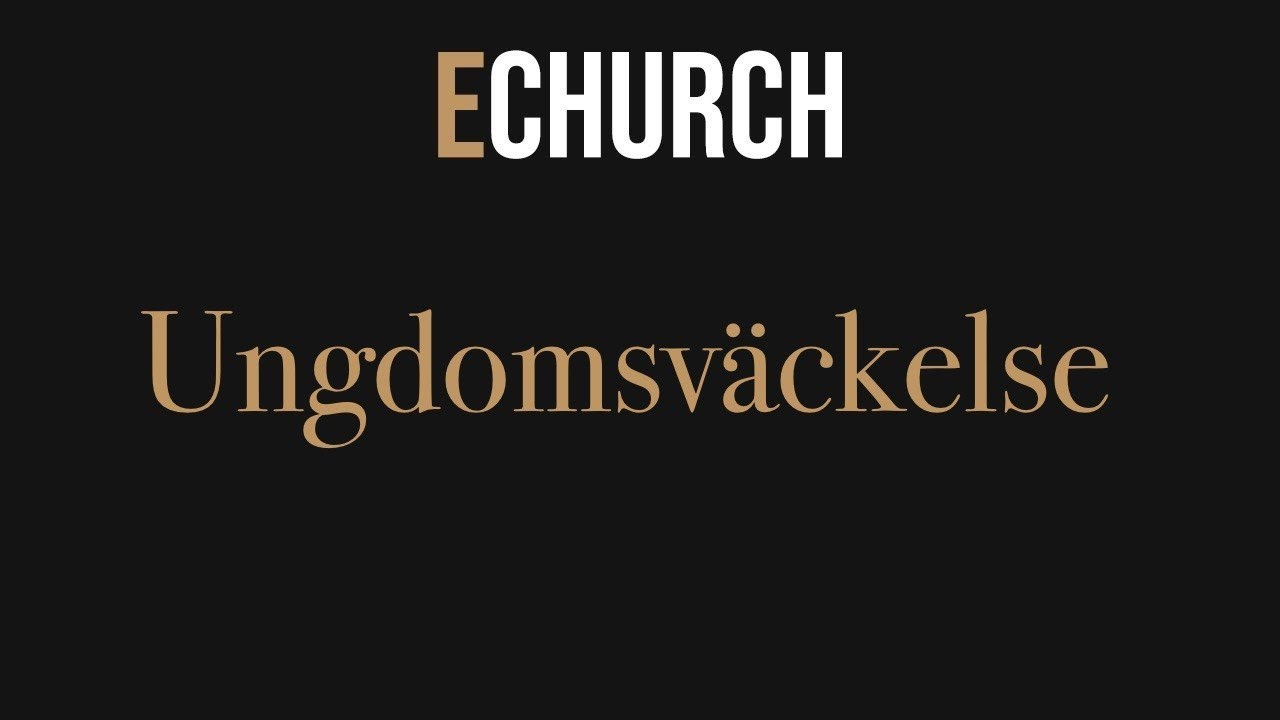 Ungdomsv&auml;ckelse - EChurch