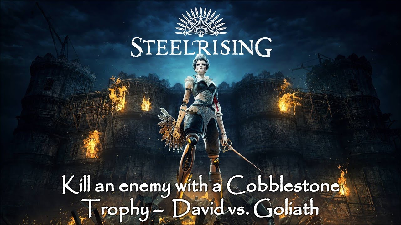 STEELRISING - KILL AN ENEMY WITH A COBBLESTONE - TROPHY: DAVID VS. GOLIATH