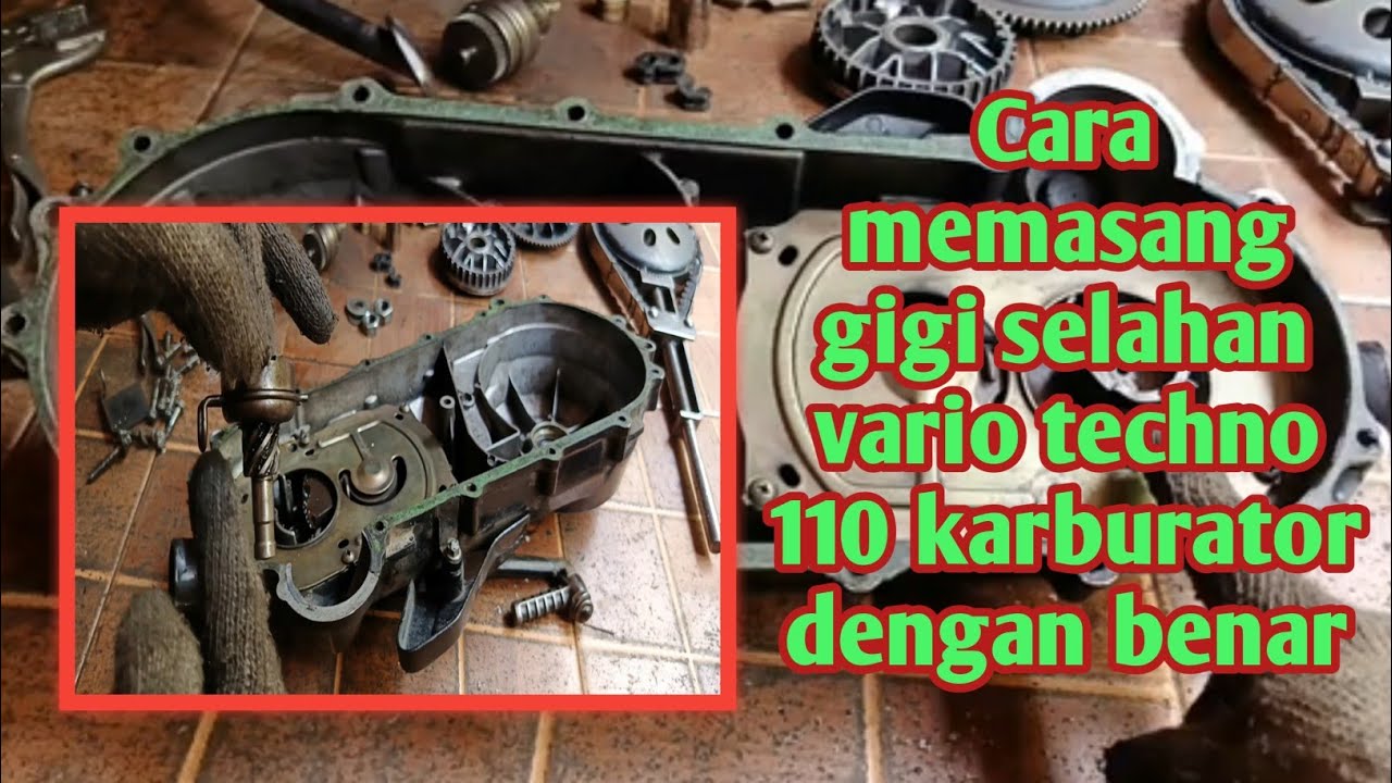 cara memasang gigi engkol selahan vario 110 karburator dengan benar