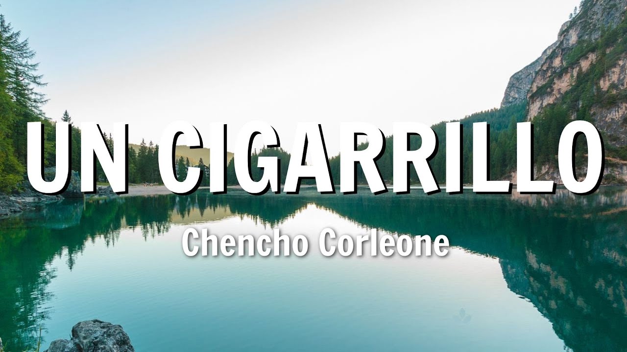 Chencho Corleone - Un Cigarrillo (Letra/lyrics)