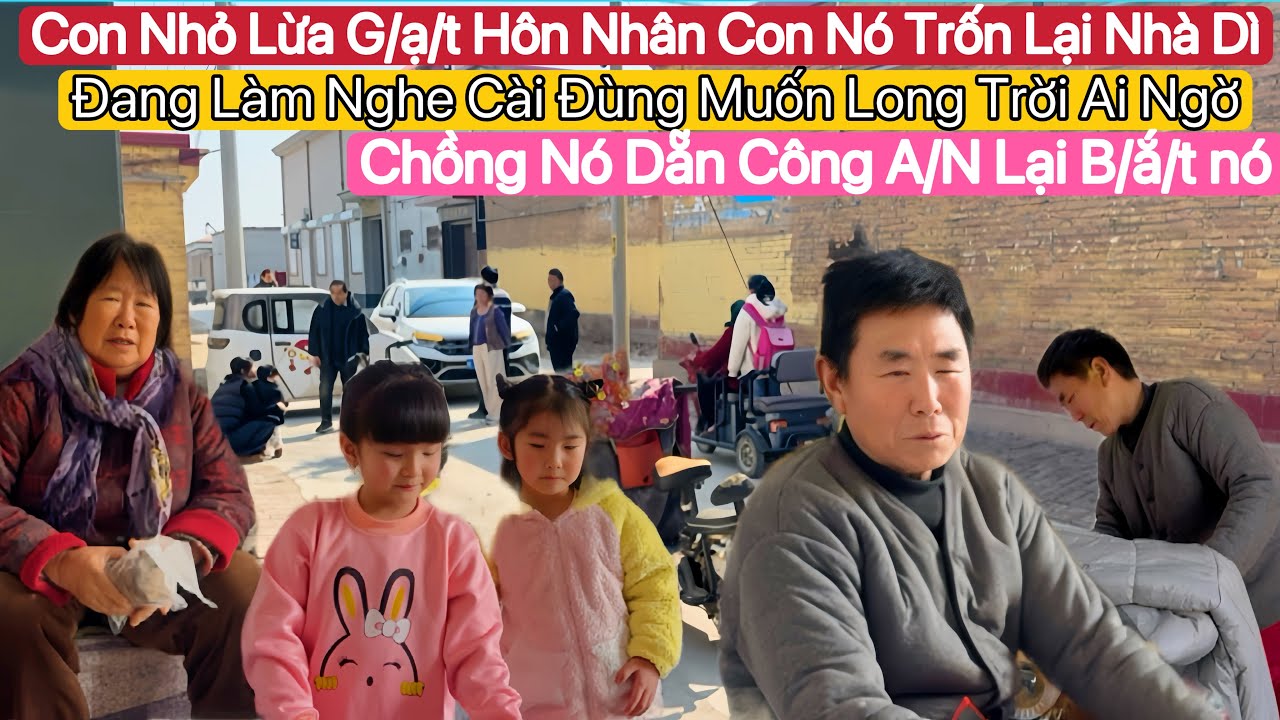 #153🇻🇳🇨🇳Con Nhỏ L/ừ/a G/ạ/t Hôn Nhân Con Chồng Trung Nó Dẫn Công A/N Tới Nhà Dì Luôn Ai Mà Có ngờ
