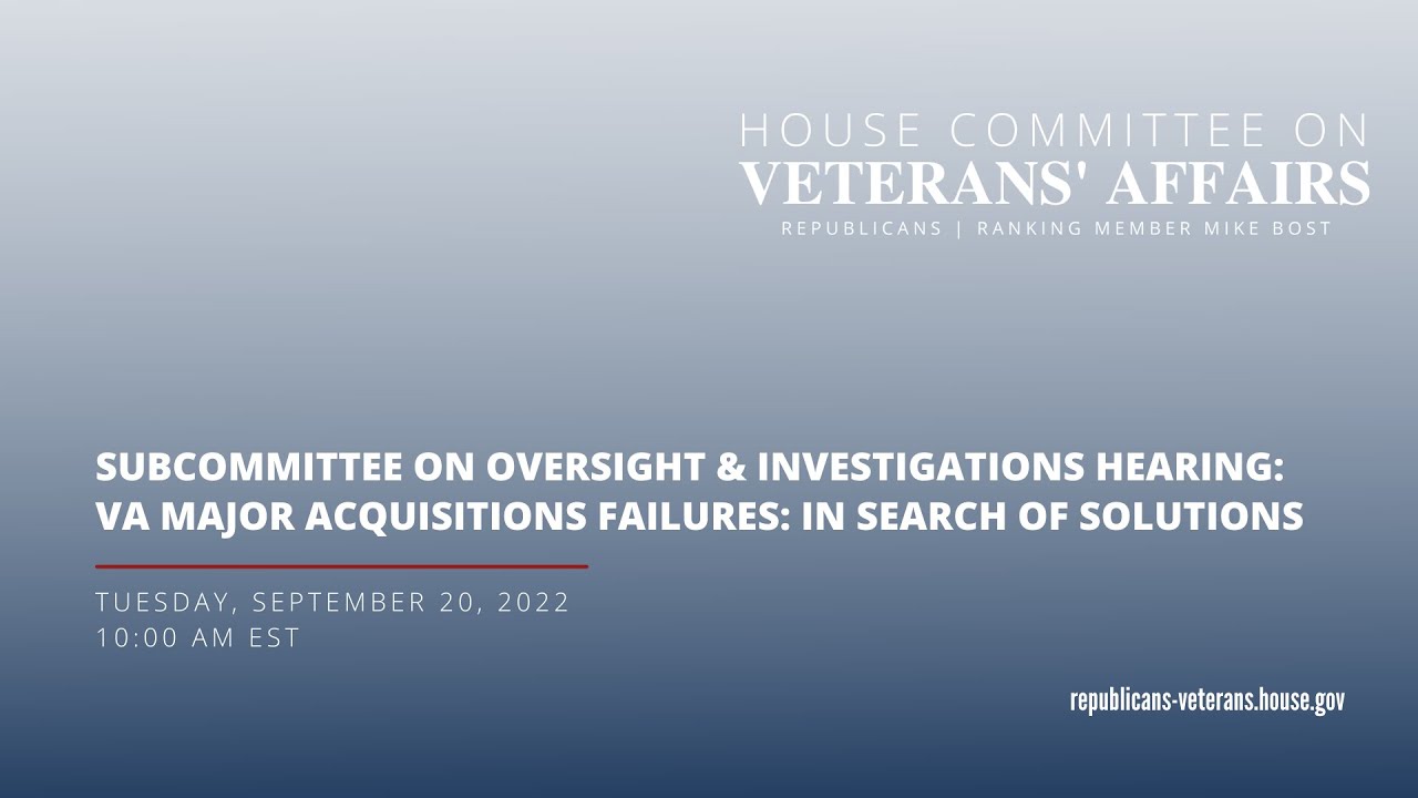 Subcommittees on Oversight & Investigations + Tech Mod Hearing | VA Major Acquisitions Failures