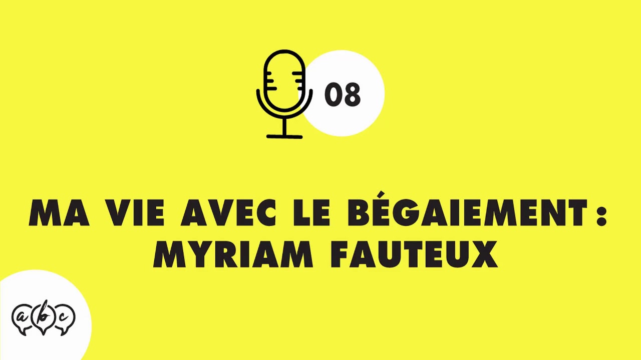 #8 Ma vie avec le bégaiement : Myriam Fauteux