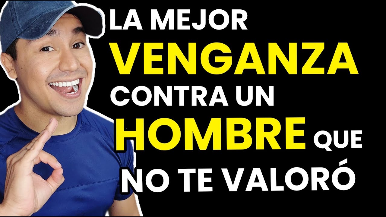 Como hacer que un HOMBRE SE ARREPIENTA ...    - La mejor venganza contra un hombre que no te valoró