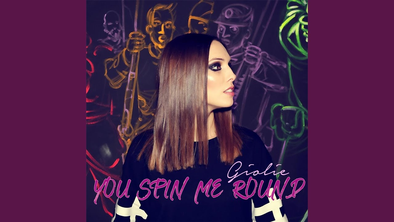 You Spin Me Round