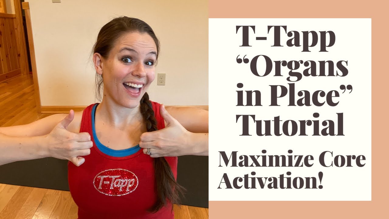“Organs in Place” T-Tapp Tutorial- Better Core Activation!