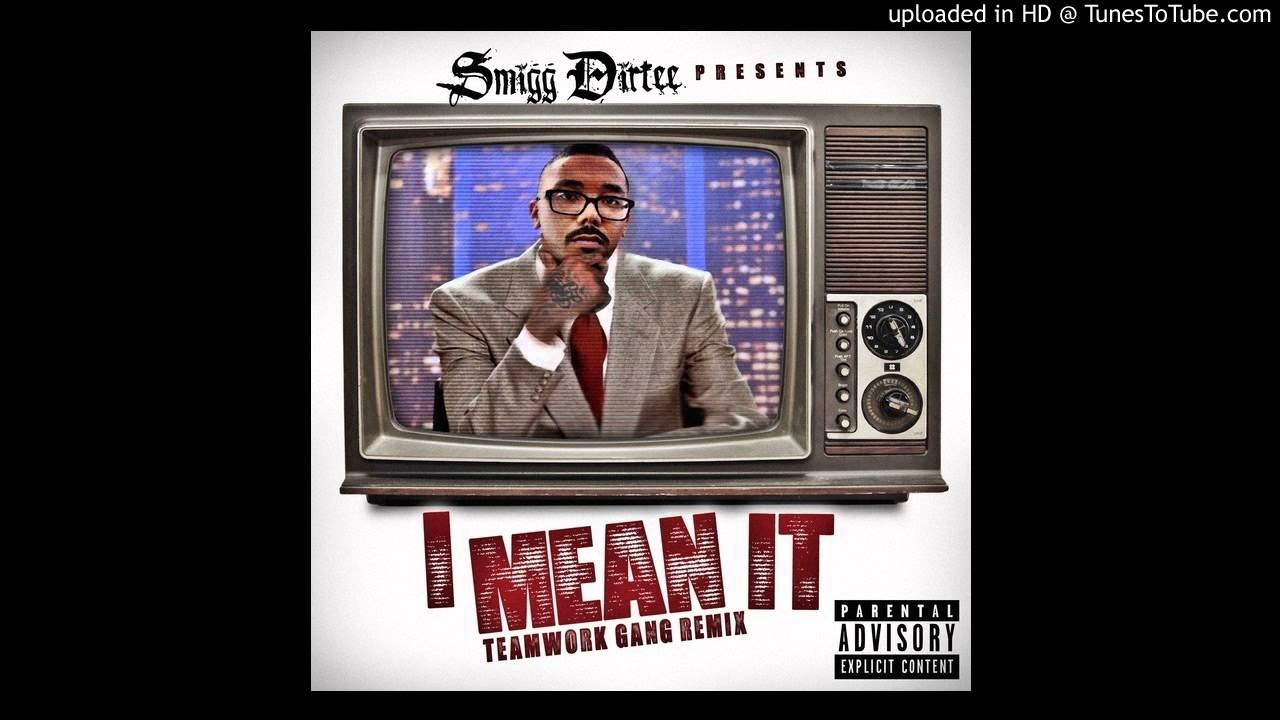 Smigg Dirtee's Teamwork Gang - I Mean It (Teamwork Remix)