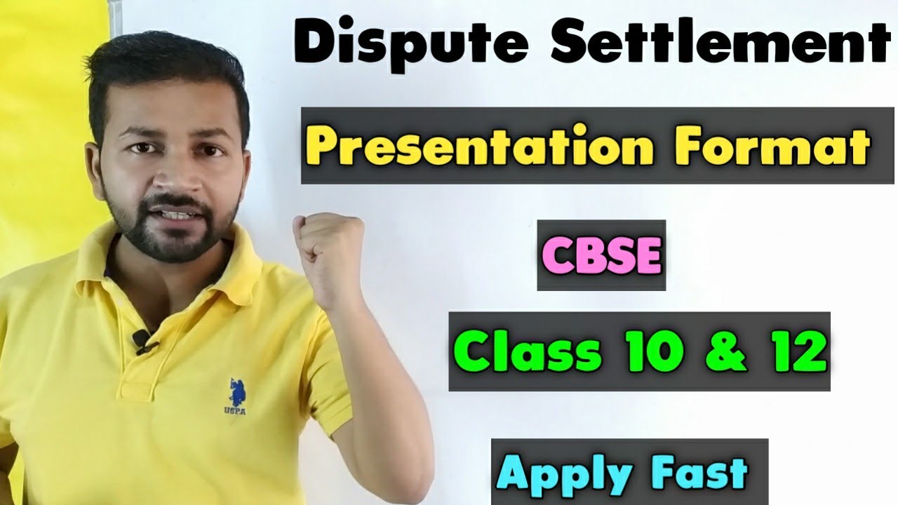 CBSE Class 10th & 12th Dispute Settlement | How to Write Presentation for Dispute Settlement