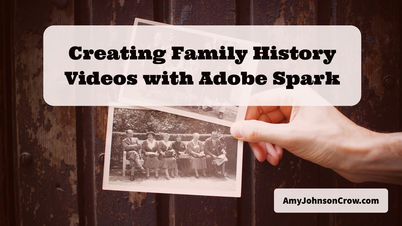Creating Family History Videos with Adobe Spark
