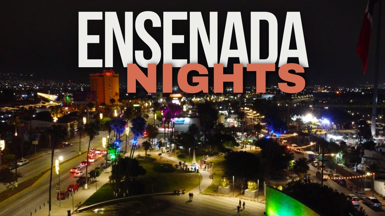 Ensenada De Noche es Increíble | Baja California Mexico