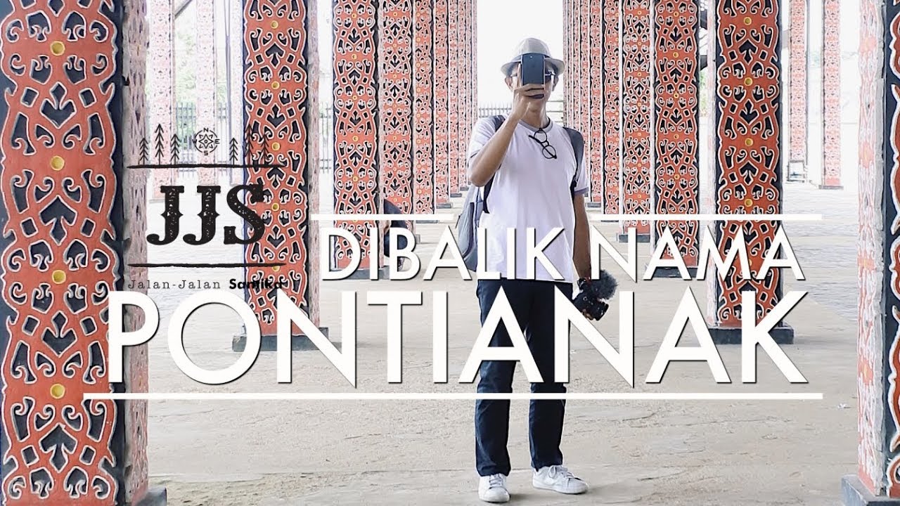 JALAN JALAN SANTIKA #5: DIBALIK NAMA PONTIANAK | EXPLORE PONTIANAK
