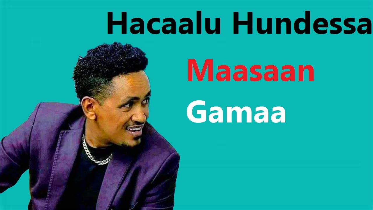 Haacaaluu Hundessaa Maasaan Gamaa (oromo music)