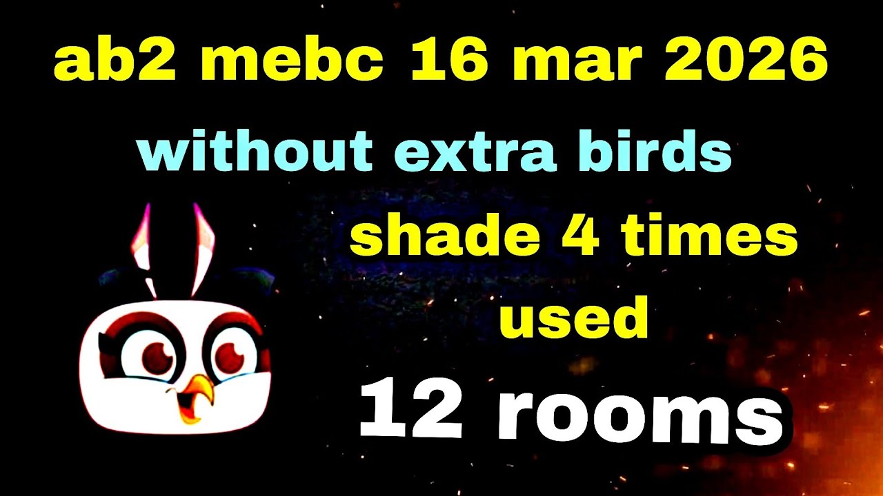 Angry birds 2 mebc 16 mar 2026 without extra birds 4 shade used #ab2 mebc today