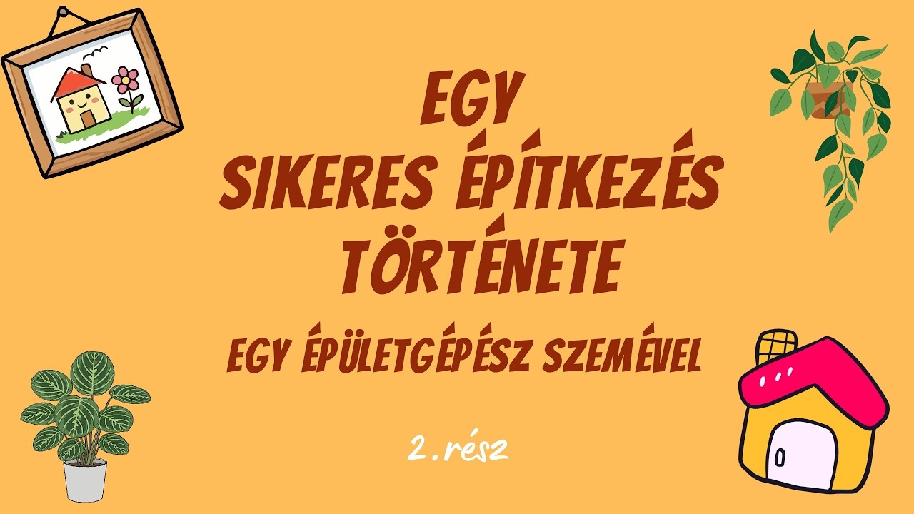 Egy sikeres építkezés története 2. rész