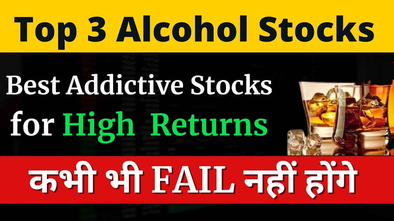TOP 3 ALCOHOL STOCKS TO BUY NOW | Best Addictive Stocks to Invest in 2022 | stocks for high returns
